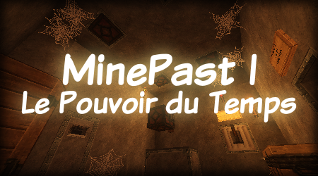 MinePast I - Le Pouvoir du Temps