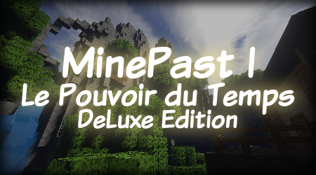 MinePast I - Le Pouvoir du Temps : DeLuxe Edition